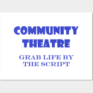 Community Theatre - Grab Life By The Script Posters and Art